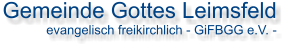Gemeinde Gottes Leimsfeld  evangelisch freikirchlich - GiFBGG e.V. -